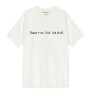 Thank You, God. For it all -T-shirt